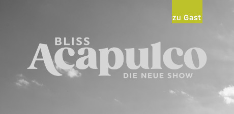 Acapulco - die neue Show von BLISS