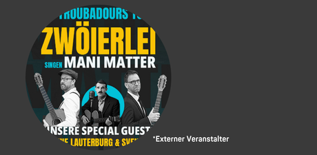 Troubadours Tour – zwöierlei singen Mani Matter 