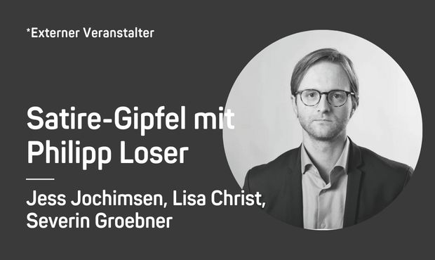 Kabarett-Tage | Satire-Gipfel mit Philipp Loser: Jess Jochimsen, Lisa Christ, Severin Groebner Kabarett-Tage | Satire-Gipfel mit Philipp Loser: Jess Jochimsen, Lisa Christ, Severin Groebner